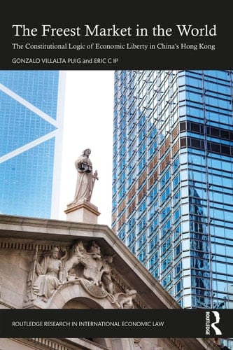 The Freest Market in the World The Constitutional Logic of Economic Liberty in China's Hong Kong