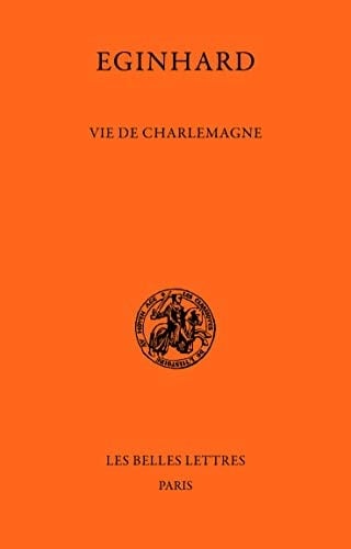 Eginhard, Vie de Charlemagne (Classiques de L'Histoire Au Moyen Age) (French and Latin Edition)