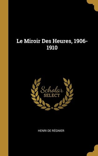 Le Miroir Des Heures, 1906-1910