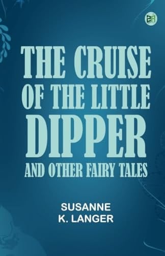 The Cruise Of The Little Dipper, And Other Fairy Tales