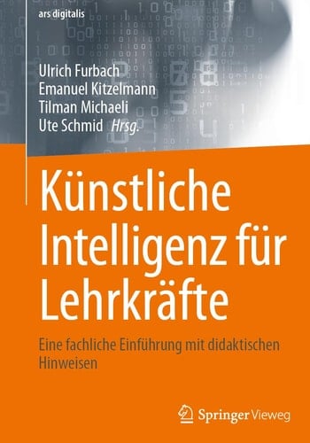 Künstliche Intelligenz für Lehrkräfte Eine fachliche Einführung mit didaktischen Hinweisen
