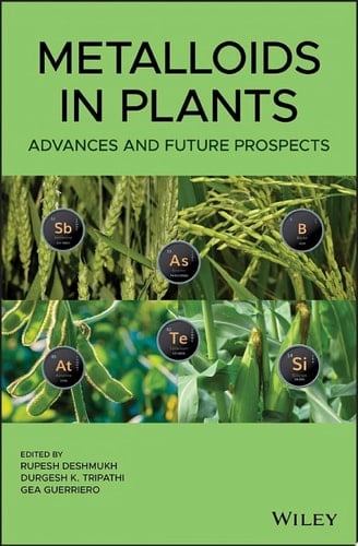 Metalloids in Plants Advances and Future Prospects