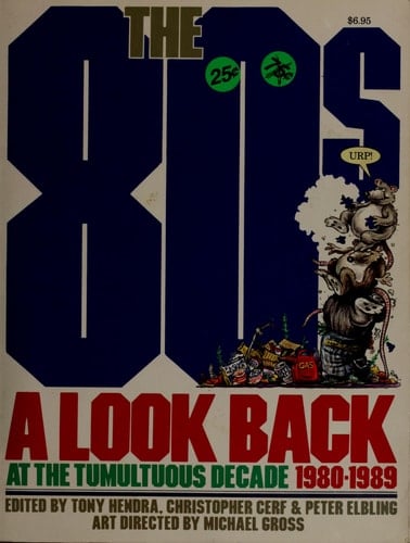 The 80s A Look Back at the Tumultuous Decade, 1980-1989