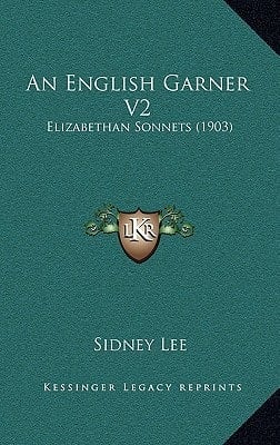 An English Garner V2: Elizabethan Sonnets (1903)