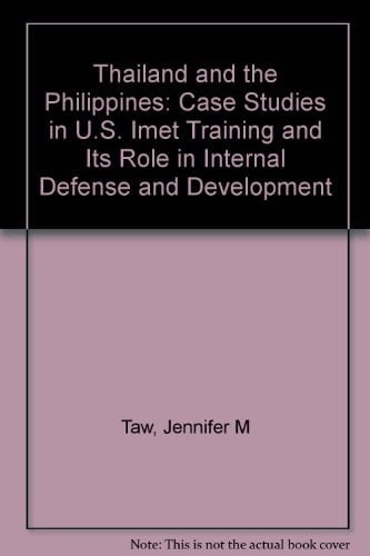Thailand and the Philippines Case Studies in U.S. IMET Training and Its Role in Internal Defense and Development