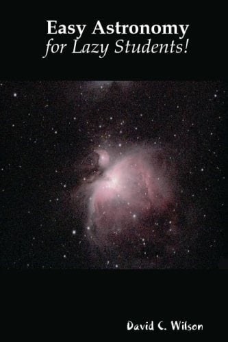 Easy Astronomy for Lazy Students!