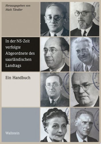 In der NS-Zeit verfolgte Abgeordnete des saarländischen Landtags Ein Handbuch