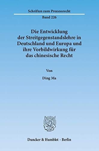 Die Entwicklung der Streitgegenstandslehre in Deutschland und Europa und ihre Vorbildwirkung für das chinesische Recht
