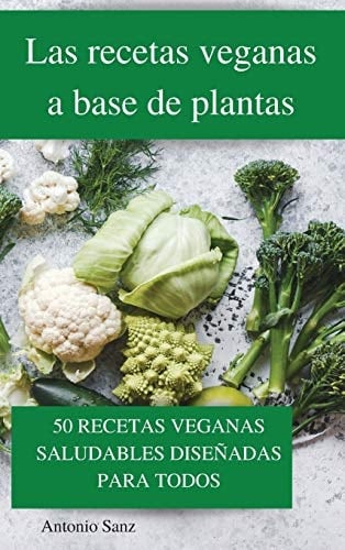 Las recetas veganas a base de plantas