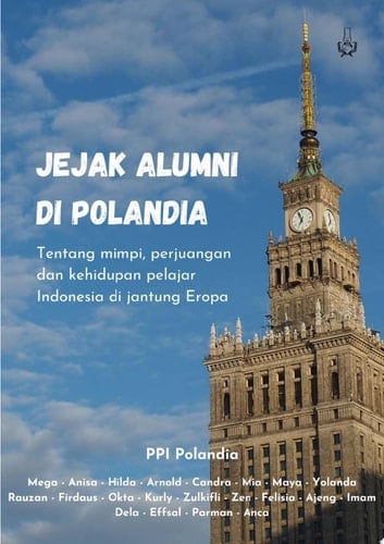 Jejak Alumni di Polandia Tentang Mimpi, Perjuangan dan Kehidupan Pelajar Indonesia di Jantung Eropa