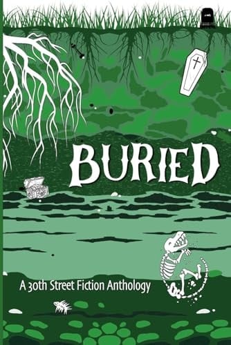 Buried: A 30th Street Anthology