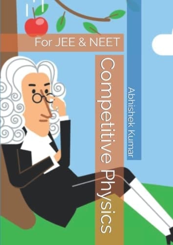 Competitive Physics VOLUME 1: For JEE & NEET