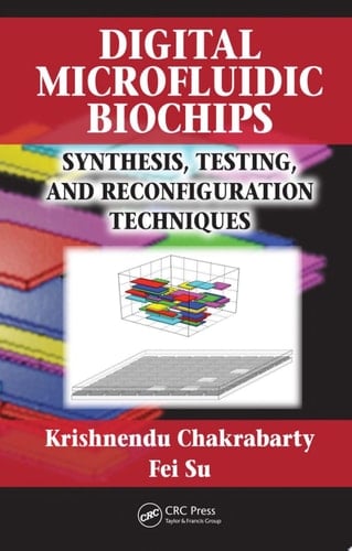 Digital Microfluidic Biochips Synthesis, Testing, and Reconfiguration Techniques