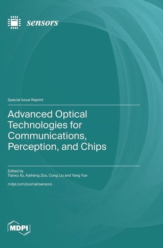 Advanced Optical Technologies for Communications, Perception, and Chips