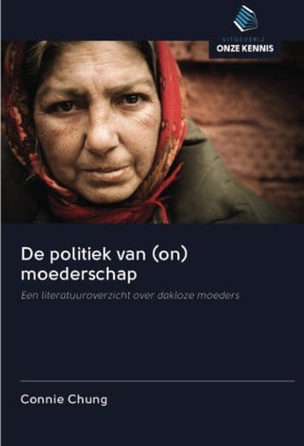 De politiek van (on) moederschap: Een literatuuroverzicht over dakloze moeders (Dutch Edition)