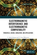 Electromagnetic Interference and Electromagnetic Compatibility Principles, Design, Simulation, and Applications