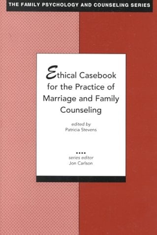 Ethical Casebook for the Practice of Marriage and Family Counseling (The Family Psychology and Counseling Series)