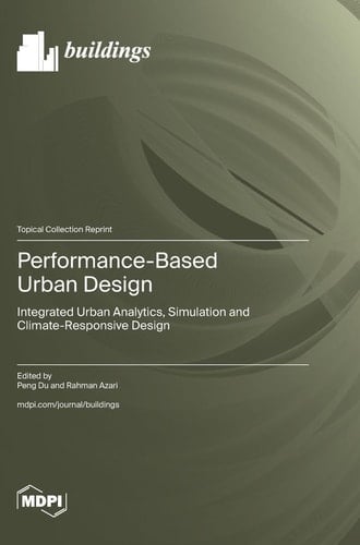 Performance-Based Urban Design Integrated Urban Analytics, Simulation and Climate-Responsive Design