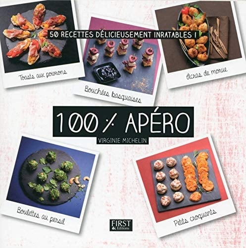 100% apéro 50 recettes délicieusement inratables !
