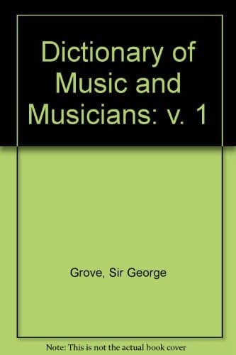 Dictionary of Music and Musicians: v. 1