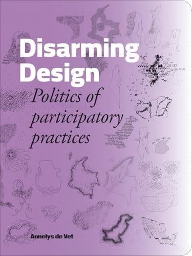 Disarming Design Politics of Participatory Practices