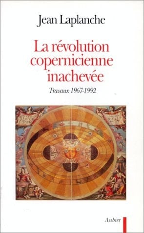 La Révolution copernicienne inachevée: travaux 1967-1992