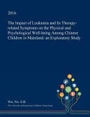 The Impact of Leukemia and Its Therapy-Related Symptoms on the Physical and Psychological Well-Being Among Chinese Children in Mainland An Exploratory Study