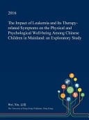 The Impact of Leukemia and Its Therapy-Related Symptoms on the Physical and Psychological Well-Being Among Chinese Children in Mainland An Exploratory Study