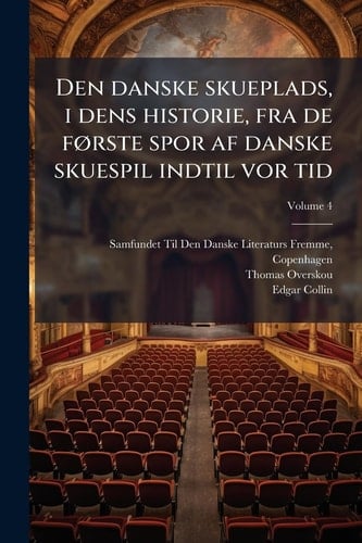 Den Danske Skueplads, I Dens Historie, Fra de FÃ, Rste Spor Af Danske Skuespil Indtil Vor Tid