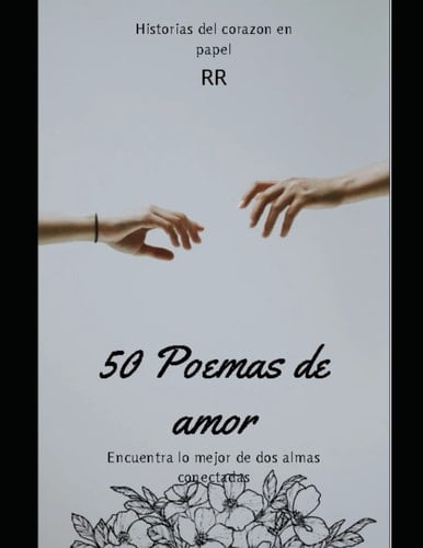 50 Poemas de amor: Encuentra lo mejor de dos almas conectadas (Spanish Edition)