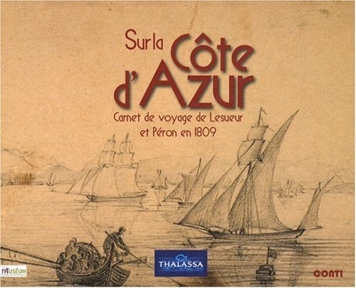 Sur la Côte d'Azur carnet de voyage de Lesueur et Péron en 1809
