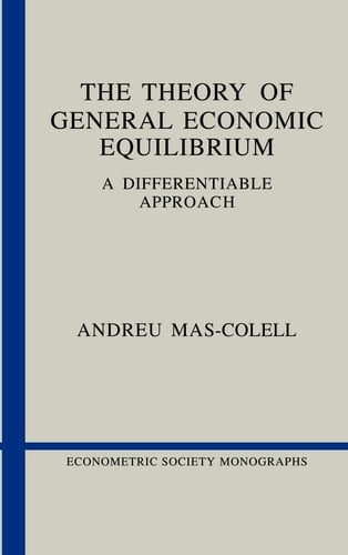 The Theory of General Economic Equilibrium: A Differentiable Approach (Econometric Society Monographs, Series Number 9)
