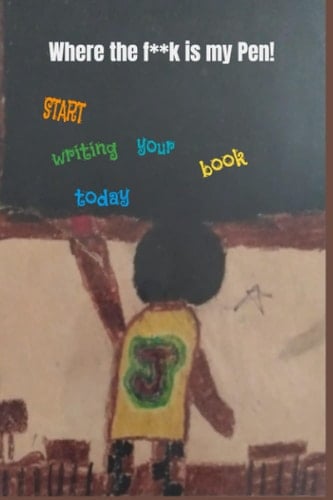 Where the f**k is my pen!: Start writing your book today