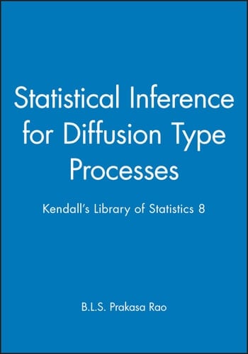 Statistical Inference for Diffusion Type Processes Kendall's Library of Statistics 8