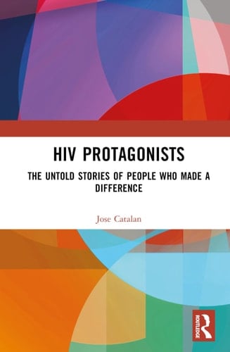 HIV Protagonists The Untold Stories of People Who Made a Difference