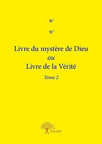 Livre du mystère de Dieu ou Livre de la vérité (Tome 2)