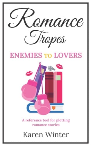 Romance Tropes: Enemies to Lovers: A reference tool for plotting romance stories (Romance Writers' Bookshelf)