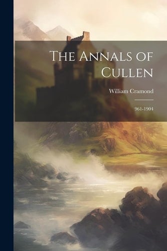 The Annals of Cullen 961-1904