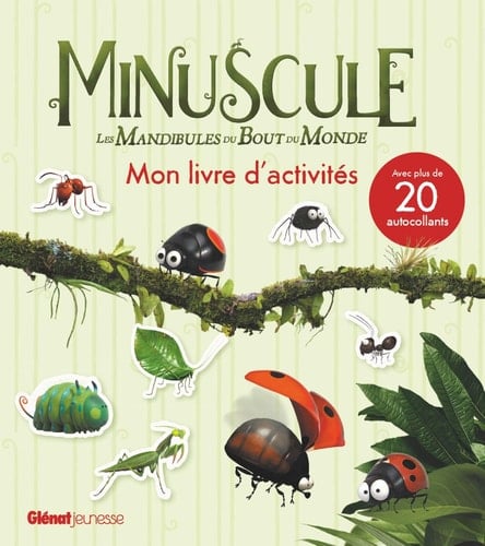 Minuscule, les mandibules du bout du monde Mon livre d'activités Avec plus de 20 autocollants