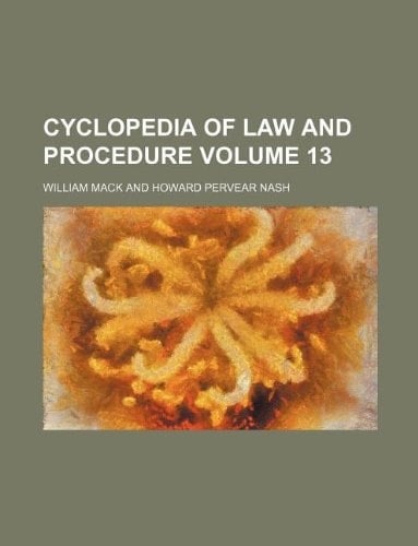 Cyclopedia of law and procedure Volume 13