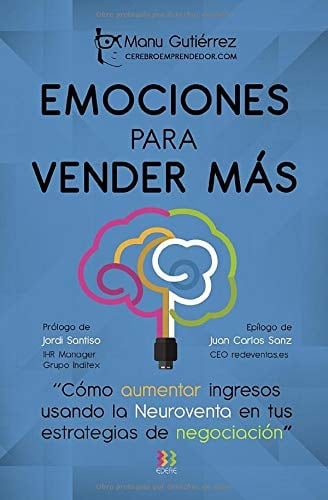 Emociones para Vender MÁs Cómo Aumenta Ingresos Usando la Neuroventa en Tus Estrategias de Negociación