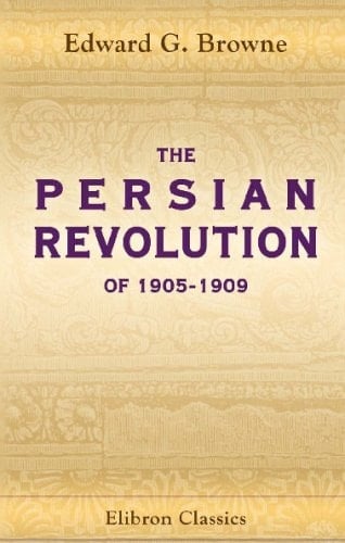 The Persian Revolution of 1905-1909