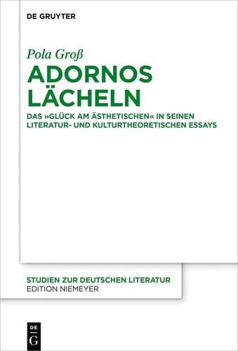 Adornos Lächeln das "Glück am Ästhetischen" in seinen literatur- und kulturtheoretischen Essays