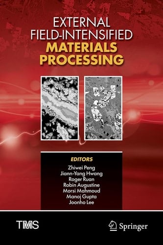 External Field-Intensified Materials Processing