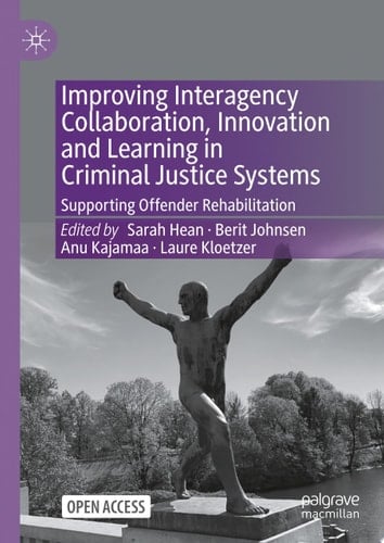Improving Interagency Collaboration, Innovation and Learning in Criminal Justice Systems Supporting Offender Rehabilitation