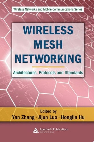 Wireless Mesh Networking Architectures, Protocols and Standards