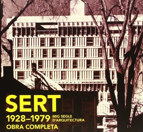 Sert 1928-1979, obra completa : mig segle d'arquitectura