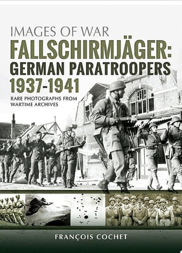 Fallschirmjäger: German Paratroopers, 1937–1941