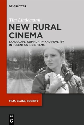 New Rural Cinema Landscape, Community and Poverty in Recent US Indie Films