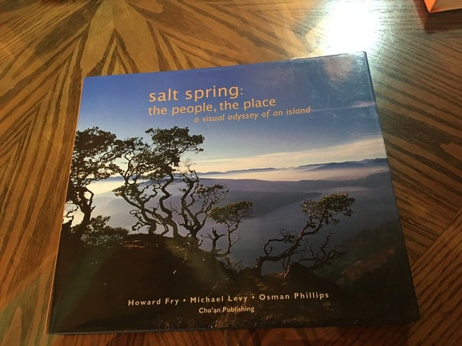 Salt Spring, the People, the Place A Visual Odyssey of an Island